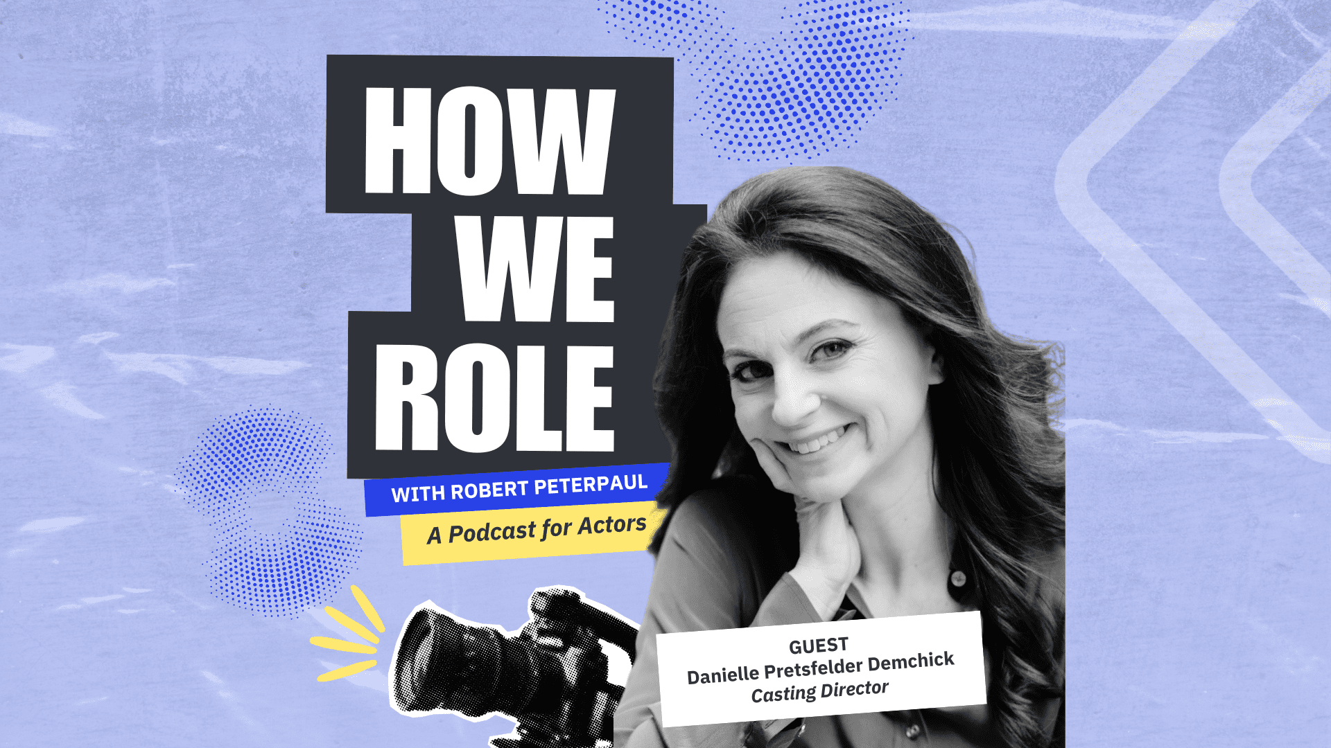 'How We Role' Episode 12: Voiceover Career Advice from Casting Director Danielle Pretsfelder Demchick